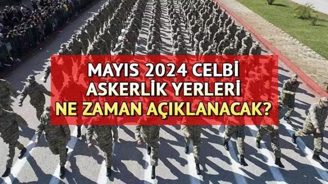 2024-mayis-celbi-duyurusu-ve-askerlik-yerleri-bilgileri-Z9RlLsjO.jpg