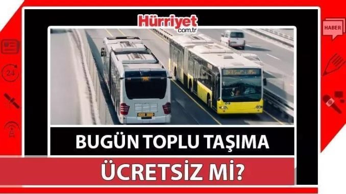 23-nisan-toplu-ulasim-ucretsiz-mi-LbHwZ1vh.jpg