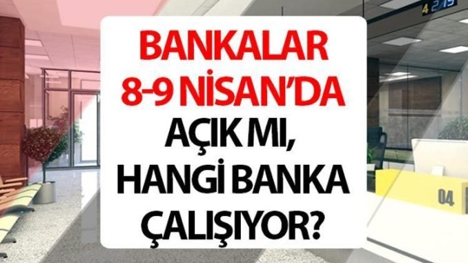 8-nisan-2024-bankalar-acik-mi-calisma-saatleri-neler-pL1Dxe2F.jpg