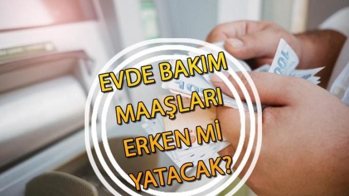 evde-bakim-maasi-odemeleri-ve-zam-durumu-Rw3i4uD2.jpg