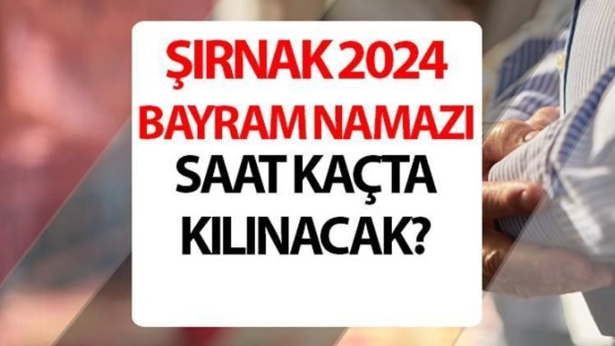 sirnak-ve-diger-illerde-bayram-namazi-saatleri-3SWwKD4t.jpg