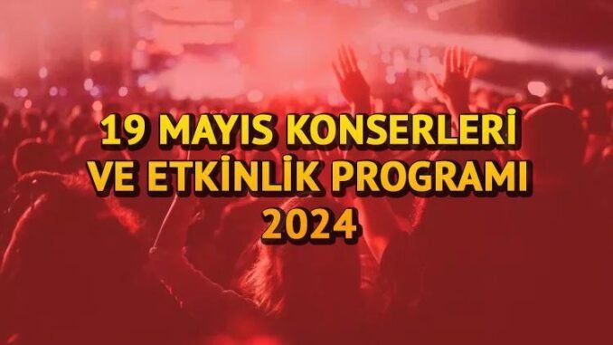 19-mayis-konserleri-takvimi-w6eeJydx.jpg
