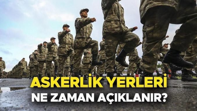 askerlik-yerleri-aciklanma-tarihi-belli-oldu-Gjk5PdYU.jpg