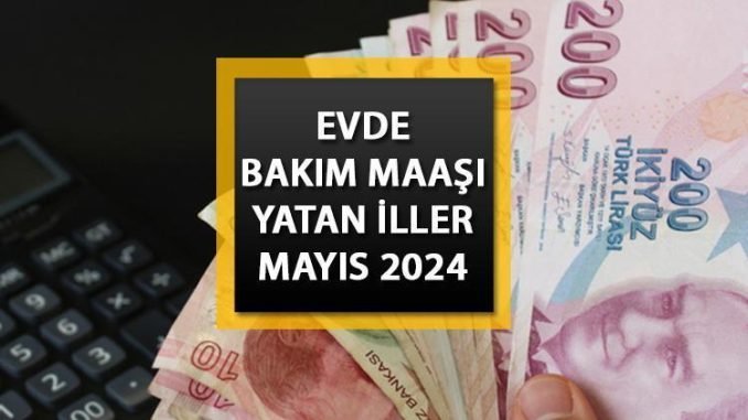 mayis-ayinda-evde-bakim-maasi-alan-iller-ve-odeme-tarihleri-hyYgRN61.jpg