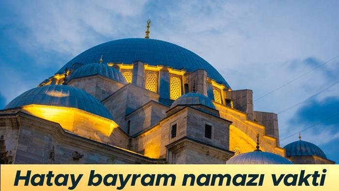 Hatay Bayram Namazı Vakti
