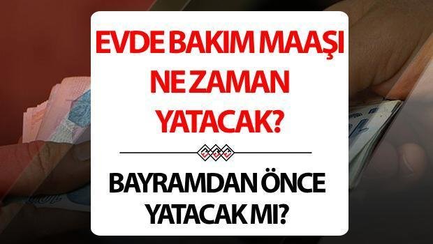 Haziran Ayı Evde Bakım Maaşı Ödemeleri