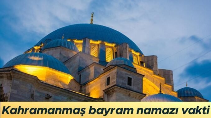 kahramanmaras-bayram-namazi-vakti-2024-TDqJ6g5f.jpg