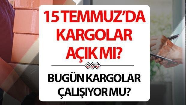 15 Temmuz Kargoları ve Resmi Tatil
