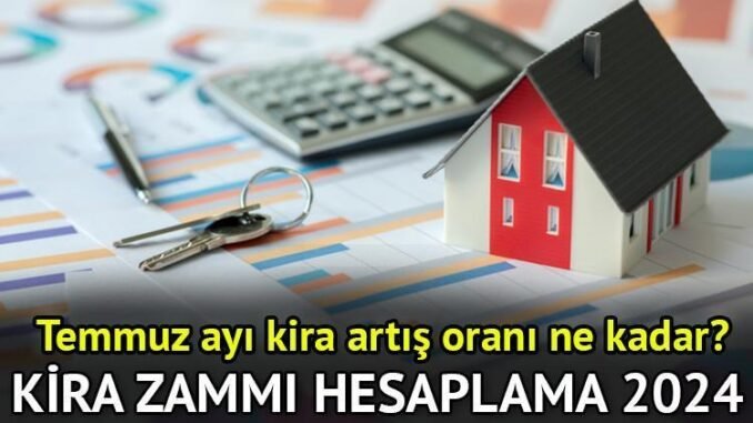 2024-temmuz-ayi-kira-artis-orani-aciklandi-rs2g1YXq.jpg