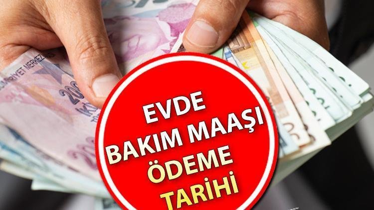 Evde Bakım Maaşı Temmuz Ayı Ödemeleri Ne Zaman?