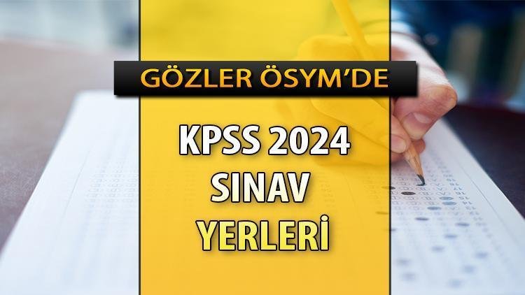 KPSS 2024 Lisans B Grubu Sınav Yerleri Ne Zaman Açıklanacak?