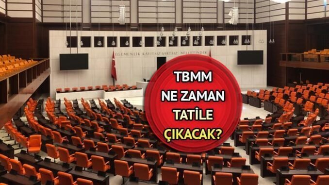 meclis-kapanma-tarihi-ve-tbmm-gundemi-VJdz9Z9U.jpg
