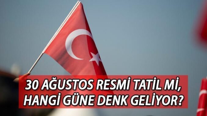 30-agustos-zafer-bayrami-resmi-tatil-ve-etkinlikler-Sbbk1IpU.jpg