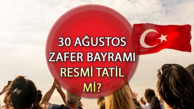 30-agustos-zafer-bayrami-ve-resmi-tatil-durumu-KvdjmlUn.jpg