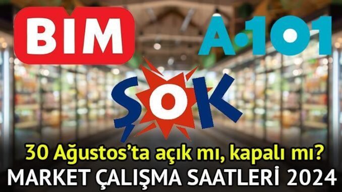 30-agustos-zafer-bayraminda-marketlerin-calisma-saatleri-Lkr2D5dh.jpg