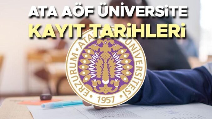 ata-aof-universite-kayit-tarihleri-ve-islemleri-19pfqjTc.jpg