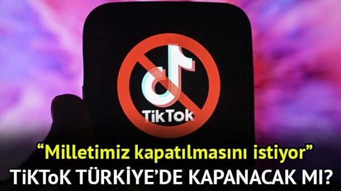 tiktokun-turkiyede-kapatilmasi-tartismalari-vfY7jnfT.jpg