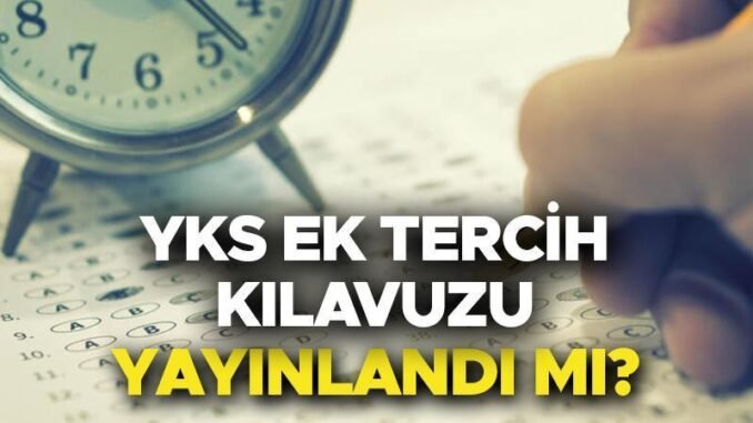 YKS İkinci Yerleştirme Kılavuzu ve Ek Tercih Süreci - TeleferikHaber