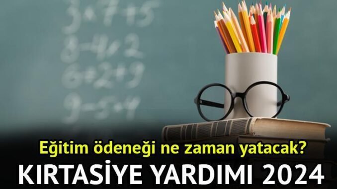 2024-2025-egitim-odenegi-ve-ogretmen-kirtasiye-yardimi-detaylari-XyB2OdJu.jpg