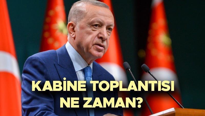 Kabine Toplantısı Ne Zaman, Bu Hafta Yapılacak mı?