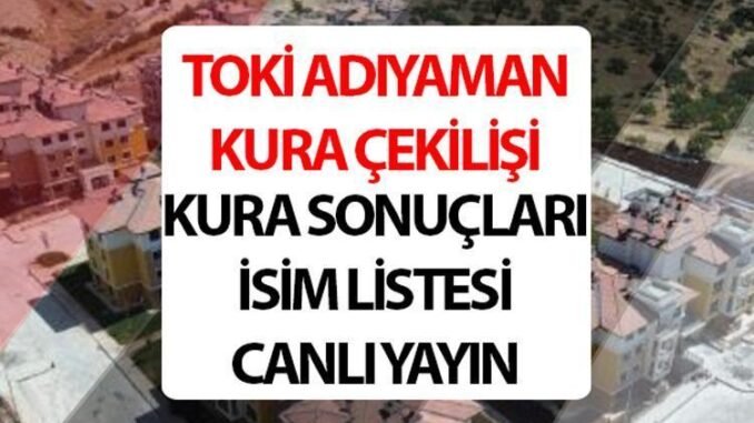 adiyaman-toki-kura-cekimi-sonuclari-ve-detaylari-nkFLPMlM.jpg