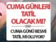 Cuma Günleri Resmi Tatil Olacak mı? - TeleferikHaber