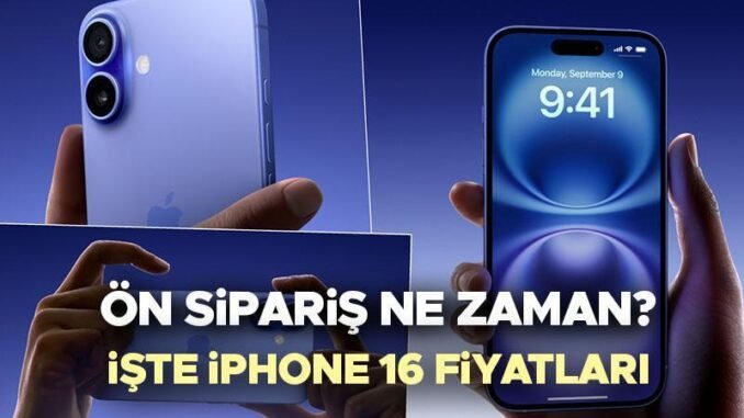 iphone-16-turkiyeye-gelis-tarihi-fiyatlari-ve-ozellikleri-tS4cIDCL.jpg