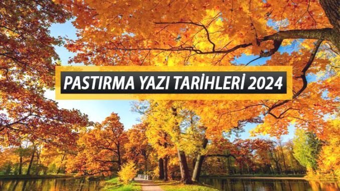 2024-pastirma-yazi-tarihleri-ve-ozellikleri-Te2Y1y6B.jpg