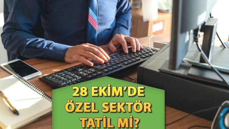 28-ekim-pazartesi-ozel-sektor-calisanlari-icin-tatil-durumu-R7Zs5AHJ.jpg