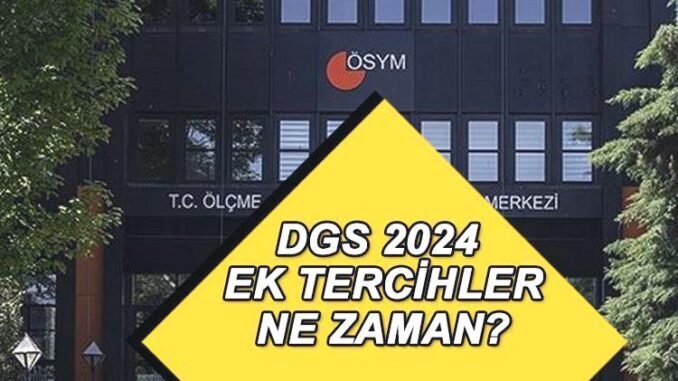 dgs-2024-yerlestirme-sureci-ve-ek-tercih-tarihleri-NqSdaMDk.jpg