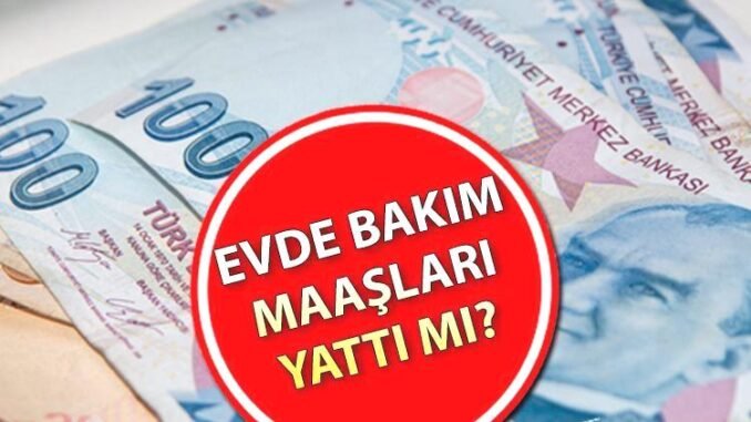 Ekim Ayında Evde Bakım Maaşları ve Ödeme Tarihleri - TeleferikHaber