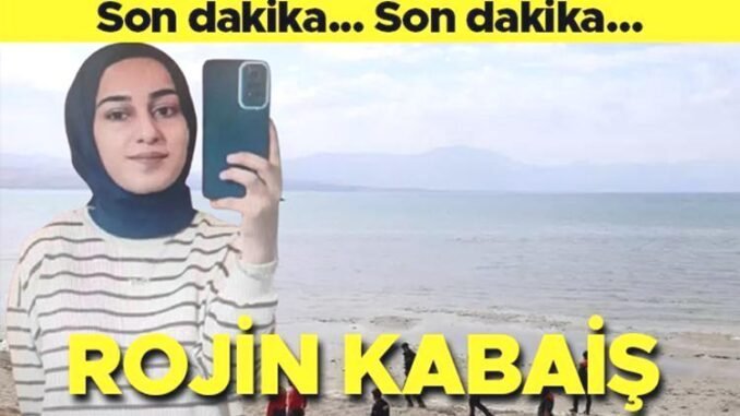vanda-kayip-universite-ogrencisi-rojin-kabaisin-arama-calismalari-devam-ediyor-zYJ8Nb4M.jpg