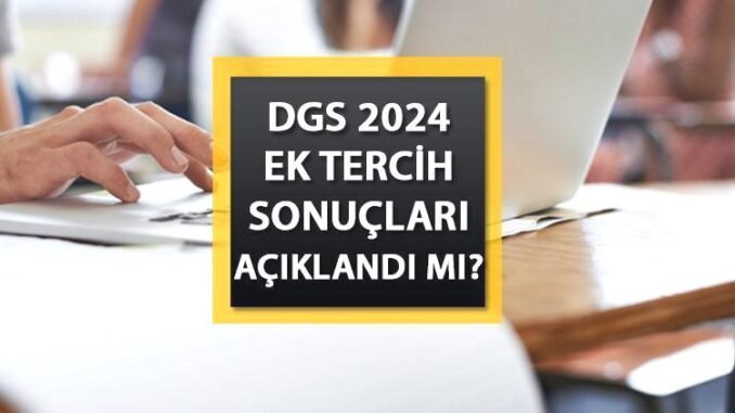 dgs-ek-tercih-sonuclari-2024-ne-zaman-aciklanacak-uNUtR8zX.jpg