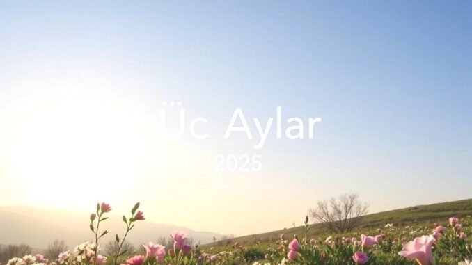 uc-aylar-ne-zaman-basliyor-hangi-aya-denk-geliyor-2025-uc-aylar-baslangic-tarihi-JjUNp28l.jpg