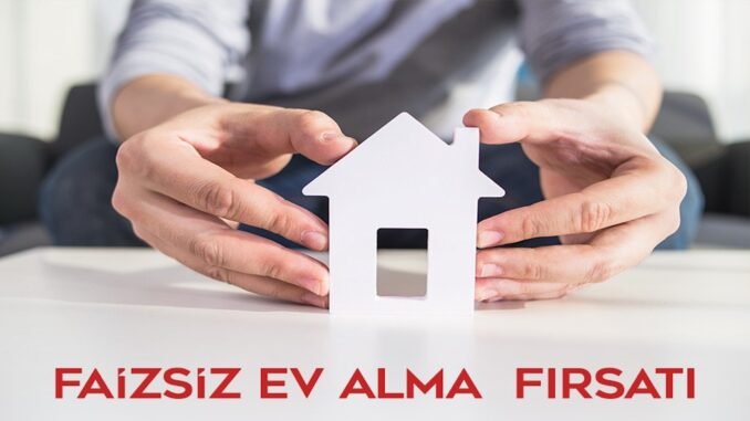 faizsiz-ev-alma-firsati