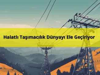 Halatlı Taşımacılık Dünyayı Ele Geçiriyor - TeleferikHaber