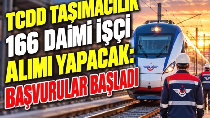 TCDD Taşımacılık 166 Daimi İşçi Alımı İçin Başvuru Süreci Başladı - TeleferikHaber
